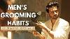 10 Habits Of Immaculately Groomed Men Men S Grooming Tips Tarun Molri 2021
